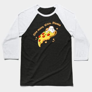 One More Pizza Slice Baseball T-Shirt